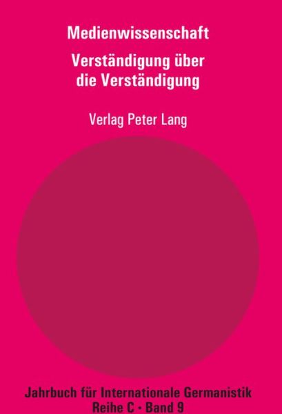 Cover for Medienwissenschaft: Teil 8: Verstaendigung Ueber Die Verstaendigung - Aspekte Der Medienkompetenz - Jahrbuch Fuer Internationale Germanistik C (Paperback Book) (2008)