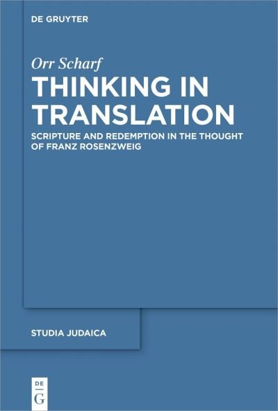 Cover for Orr Scharf · Thinking in Translation: Scripture and Redemption in the Thought of Franz Rosenzweig - Studia Judaica (Paperback Book) (2021)