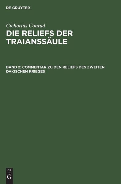 Cover for Cichorius Conrad · Commentar Zu Den Reliefs des Zweiten Dakischen Krieges (Book) (1927)