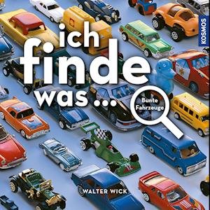 Cover for Walter Wick · Ich finde was - bunte Fahrzeuge (Book) (2024)
