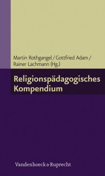 Cover for Martin Rothgangel · Religionspädagogisches Kompendium (Grundlegend Neu Bearbeitete Und Erganzte Auflage) (German Edition) (Pocketbok) [German, 7 edition] (2014)