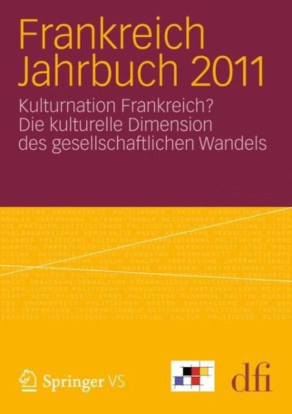 Cover for Dfi - Deutsch-Franzoesisches Institut · Frankreich Jahrbuch 2011: Kulturnation Frankreich? Die Kulturelle Dimension Des Gesellschaftlichen Wandels - Frankreich Jahrbuch (Paperback Book) [2012 edition] (2012)