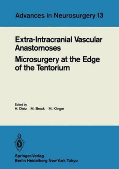 Extra-Intracranial Vascular Anastomoses Microsurgery at the Edge of the Tentorium - Advances in Neurosurgery - Hermann Dietz - Bøger - Springer-Verlag Berlin and Heidelberg Gm - 9783540156154 - 1. september 1985