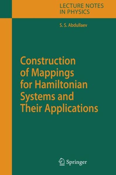 Cover for Sadrilla S. Abdullaev · Construction of Mappings for Hamiltonian Systems and Their Applications - Lecture Notes in Physics (Hardcover Book) (2006)