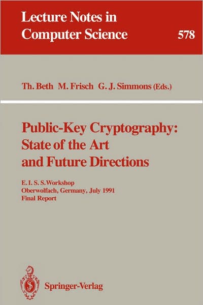 Cover for Thomas Beth · Public Key Cryptography: E.i.s.s. Workshop, Oberwolfach, Germany, July 3-6, 1991. Final Report (State of the Art and Future Direction - E.i.s.s. Workshop, Oberwolfach, Germany, July 3-6, 1991 - Final Report) - Lecture Notes in Computer Science (Paperback Book) (1992)