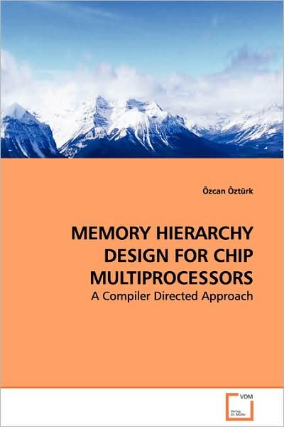 Cover for Özcan Öztürk · Memory Hierarchy Design for Chip Multiprocessors: a Compiler Directed Approach (Pocketbok) (2008)