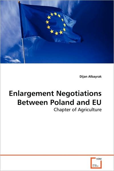 Cover for Dijan Albayrak · Enlargement Negotiations Between Poland and Eu: Chapter of Agriculture (Taschenbuch) (2009)