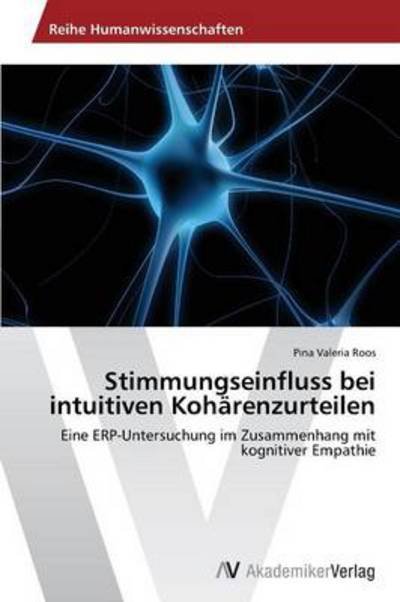 Cover for Pina Valeria Roos · Stimmungseinfluss Bei Intuitiven Kohärenzurteilen: Eine Erp-untersuchung Im Zusammenhang Mit Kognitiver Empathie (Pocketbok) [German edition] (2013)