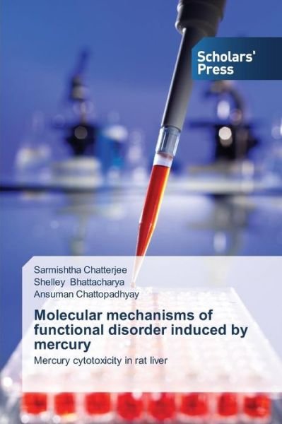 Cover for Ansuman Chattopadhyay · Molecular Mechanisms of Functional Disorder Induced by Mercury: Mercury Cytotoxicity in Rat Liver (Paperback Book) (2014)
