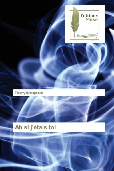 Cover for Bretagnolle Thierry · Ah Si J'etais Toi (Paperback Book) (2018)