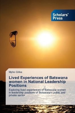 Cover for Mpho Gilika · Lived Experiences of Batswana women in National Leadership Positions (Paperback Bog) (2014)