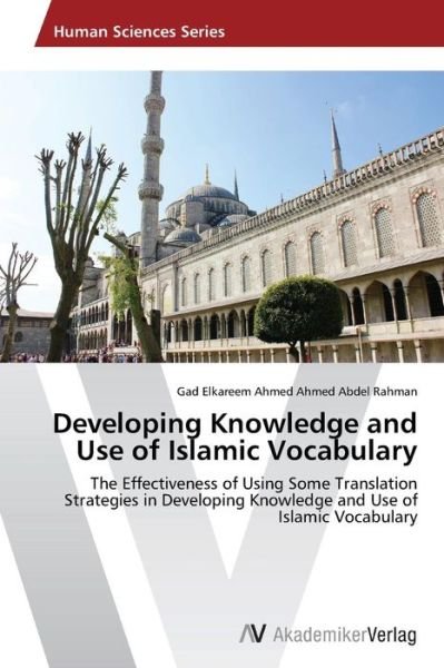 Cover for Abdel Rahman Gad Elkareem Ahmed Ahmed · Developing Knowledge and Use of Islamic Vocabulary (Pocketbok) (2015)