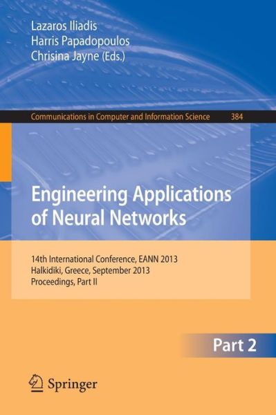 Cover for Lazaros S Iliadis · Engineering Applications of Neural Networks: 14th International Conference, Eann 2013, Halkidiki, Greece, September 2013, Proceedings, Part II - Communications in Computer and Information Science (Paperback Book) (2013)