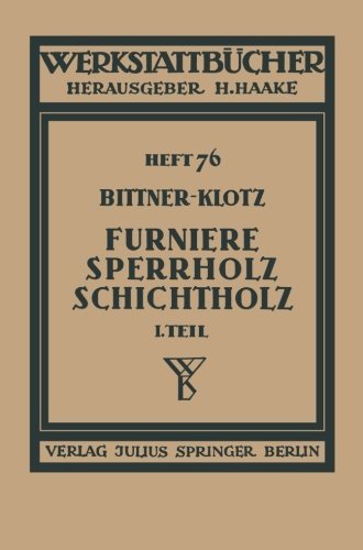 Cover for Joachim Bittner · Furniere -- Sperrholz Schichtholz: Erster Teil: Technologische Eigenschaften; Pruf- Und Abnahmevorschriften; Mess-, Pruf- Und Hilfsgerate - Werkstattbucher (Paperback Bog) [1939 edition] (1939)