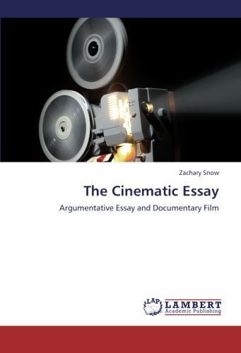 Cover for Zachary Snow · The Cinematic Essay: Argumentative Essay and Documentary Film (Paperback Book) (2012)