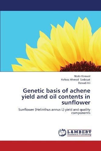 Cover for Fawad Ali · Genetic Basis of Achene Yield and Oil Contents in Sunflower: Sunflower (Helinthus Annus L) Yield and Quality Components (Taschenbuch) (2013)