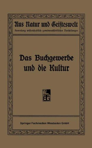 Cover for R Focke · Das Buchgewerbe Und Die Kultur: Sechs Vortrage Gehalten Im Auftrage Des Deutschen Buchgewerbevereins Im Winter 1907 - Aus Natur Und Geisteswelt (Paperback Book) [Softcover Reprint of the Original 1st 1907 edition] (1907)