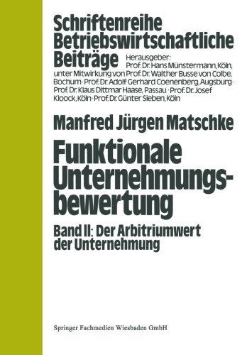 Cover for Manfred Jurgen Matschke · Funktionale Unternehmungsbewertung: Band II, Der Arbitriumwert Der Unternehmung - Betriebswirtschaftliche Beitrage (Paperback Bog) [1979 edition] (1979)
