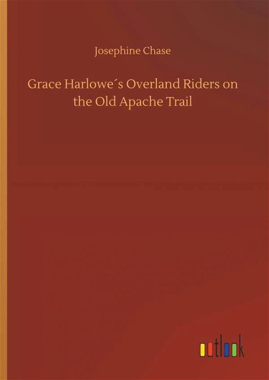 Grace Harlowe's Overland Riders o - Chase - Boeken -  - 9783734043154 - 21 september 2018