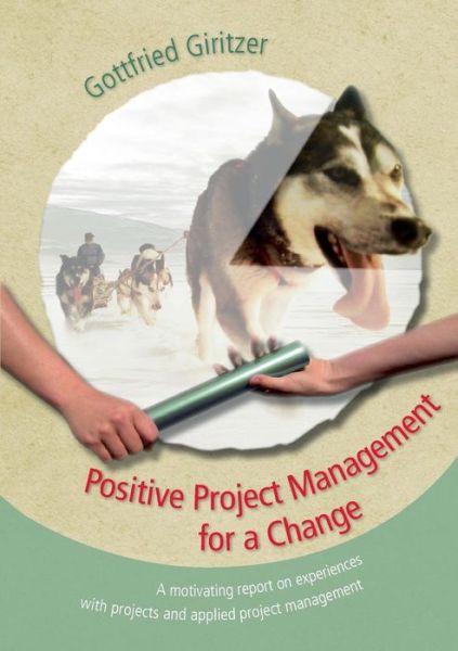 Cover for Gottfried Giritzer · Positive Project Management for a Change (Paperback Book) (2014)
