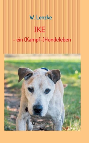 Cover for Lenzke · IKE - ein (Kampf-)Hundeleben (Book) (2017)