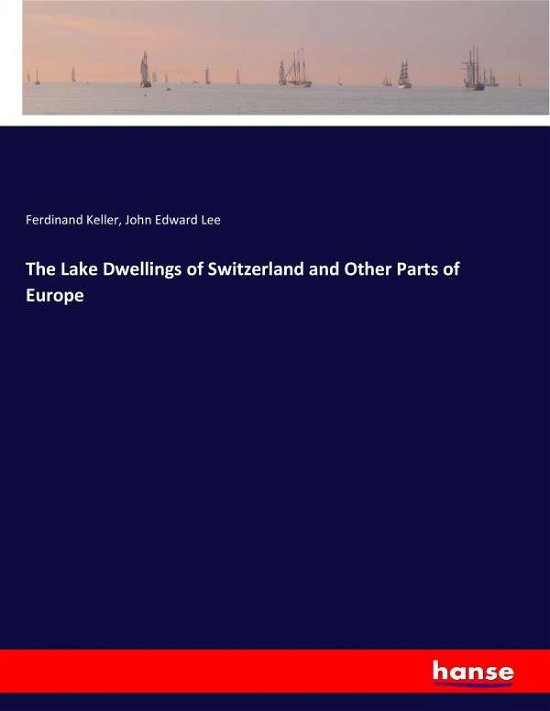 Cover for Keller · The Lake Dwellings of Switzerlan (Buch) (2017)