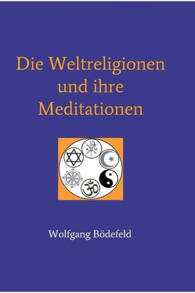 Cover for Bödefeld · Die Weltreligionen und ihre Me (Book) (2018)