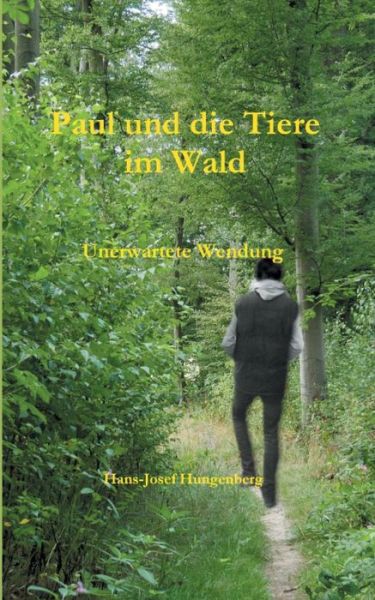 Cover for Hans-Josef Hungenberg · Paul und die Tiere im Wald: Unerwartete Wendung (Paperback Book) (2020)