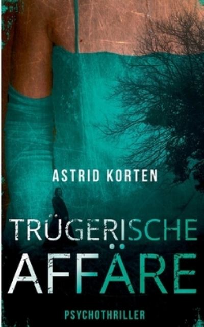 Cover for Astrid Korten · Trugerische Affare (Taschenbuch) (2020)