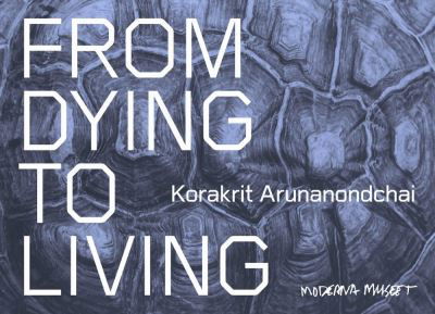 Cover for Korakrit Arunanondchai: From Dying to Living. (Pocketbok) (2022)