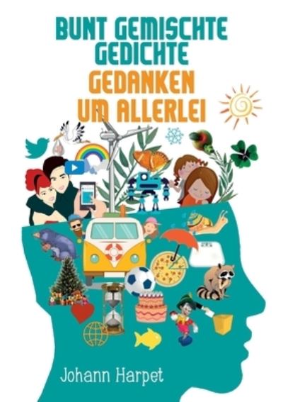 Cover for Johann Harpet · Bunt gemischte Gedichte: Gedanken um allerlei (Paperback Book) (2021)