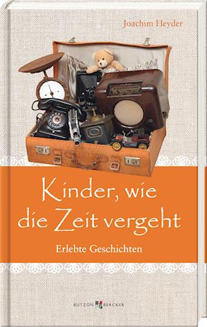 Kinder, wie die Zeit vergeht - Joachim Heyder - Books - Butzon & Bercker - 9783766637154 - August 14, 2024