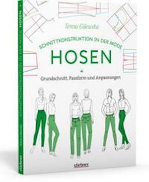 Schnittkonstruktion in der Mode: Hosen - Teresa Gilewska - Books - Stiebner Verlag GmbH - 9783830721154 - August 1, 2021