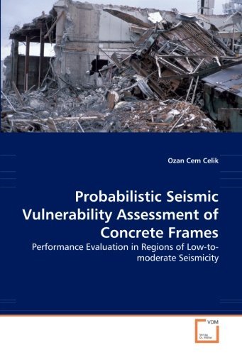 Cover for Ozan Cem Celik · Probabilistic Seismic Vulnerability Assessment of Concrete Frames: Performance Evaluation in Regions of Low-to-moderate Seismicity (Taschenbuch) (2008)
