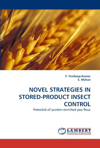 Cover for S. Mohan · Novel Strategies in Stored-product Insect Control: Potential of Protein-enriched Pea Flour (Paperback Book) (2010)