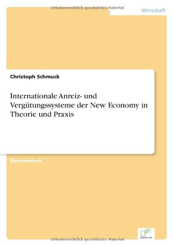 Internationale Anreiz- und Vergutungssysteme der New Economy in Theorie und Praxis - Christoph Schmuck - Books - Diplom.de - 9783838642154 - June 12, 2001