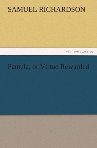 Pamela, or Virtue Rewarded (Tredition Classics) - Samuel Richardson - Bøker - tredition - 9783842461154 - 17. november 2011