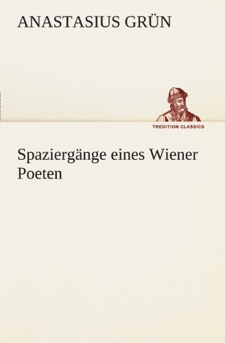 Cover for Anastasius Grün · Spaziergänge Eines Wiener Poeten (Tredition Classics) (German Edition) (Paperback Book) [German edition] (2012)