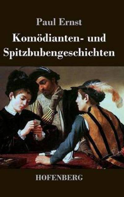 Cover for Paul Ernst · Komodianten- Und Spitzbubengeschichten (Inbunden Bok) (2016)