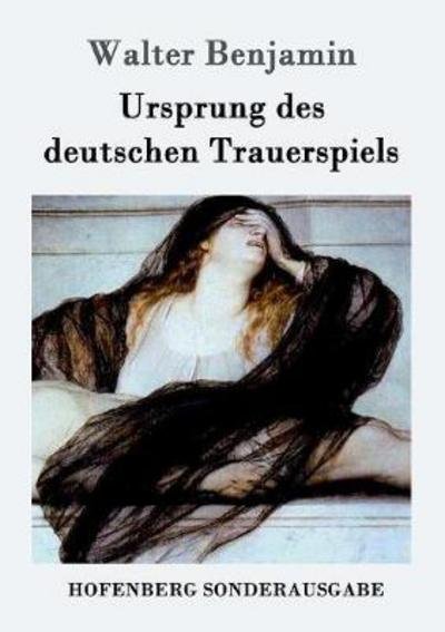 Ursprung des deutschen Trauers - Benjamin - Books -  - 9783843084154 - August 6, 2016