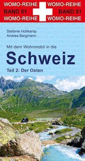 Mit dem Wohnmobil in die Schweiz - Stefanie Holtkamp - Kirjat - Womo - 9783869035154 - maanantai 28. maaliskuuta 2022