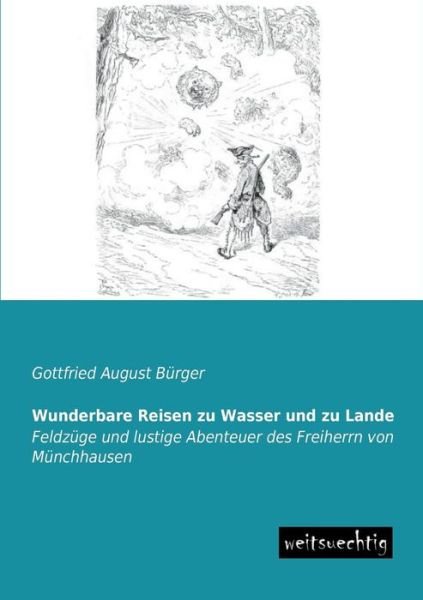 Cover for Gottfried August Buerger · Wunderbare Reisen Zu Wasser Und Zu Lande: Feldzuege Und Lustige Abenteuer Des Freiherrn Von Muenchhausen (Paperback Book) [German edition] (2013)