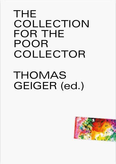 The Collection for the Poor Collector - Thomas Geiger - Books - Edition Taube - 9783945900154 - October 17, 2018