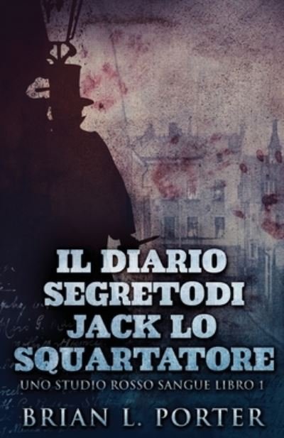 Cover for Brian L Porter · Il Diario Segreto Di Jack Lo Squartatore (Paperback Book) (2021)