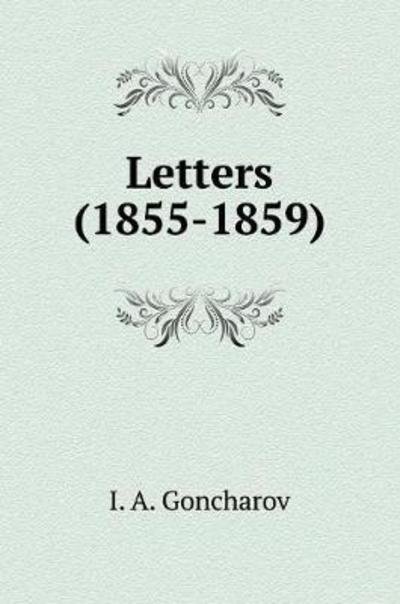 Cover for I a Goncharov · Letters (1855-1859) (Hardcover Book) (2018)