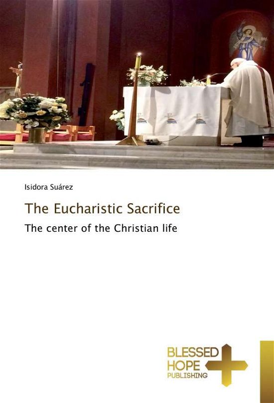 The Eucharistic Sacrifice - Suárez - Boeken -  - 9786202477154 - 