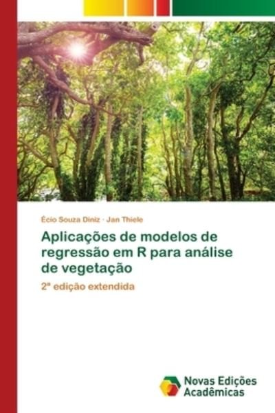 Cover for Ecio Souza Diniz · Aplicacoes de modelos de regressao em R para analise de vegetacao (Paperback Book) (2021)