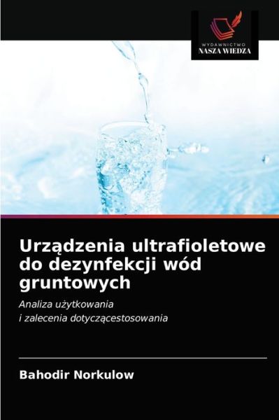 Cover for Bahodir Norkulow · Urz?dzenia ultrafioletowe do dezynfekcji wod gruntowych (Paperback Book) (2021)