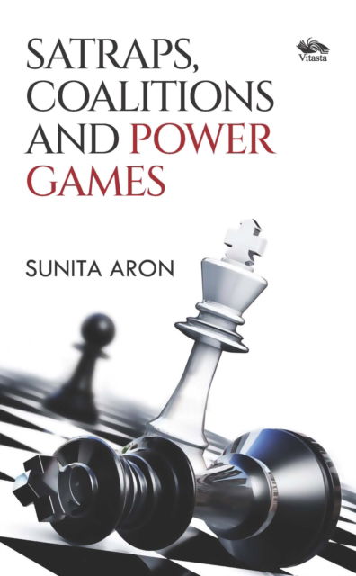 Satraps, Coalitions and Power Games - Sunita Aron - Books - Vitasta Publishing - 9788119670154 - September 14, 2025
