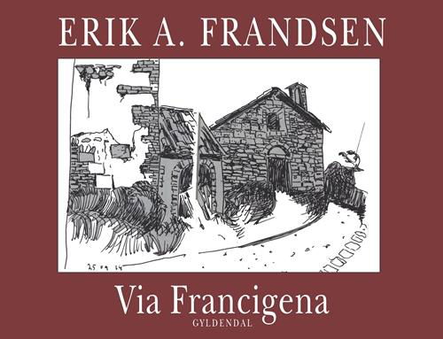 Cover for Erik A. Frandsen · Via Francigena (Bound Book) [1e uitgave] (2016)